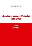 Sportowe sukcesy Polaków 1918-2008,  tom I, 1918-1975